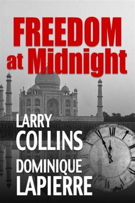  Freedom at Midnight : A Symphony of Independence and an Epic Poem of Partition